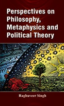 Perspectives on Philosophy, Metaphysics and Political Theory