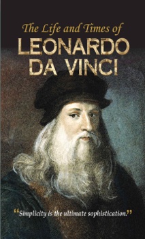 The Life and Times of Leonardo Da Vinci