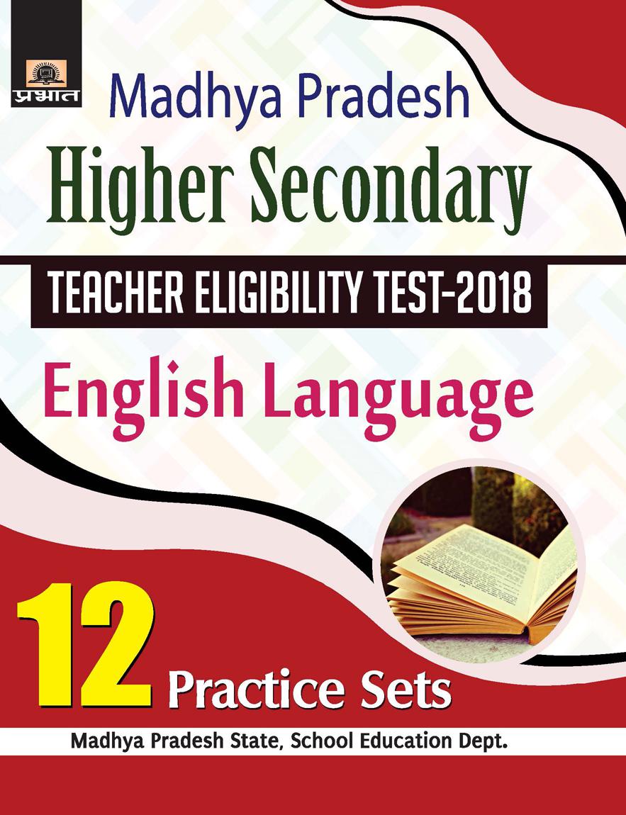 Madhya Pradesh Higher Secondary Teacher Eligibility Testâ€“2018 English Language 12 Practice Sets (PB)
