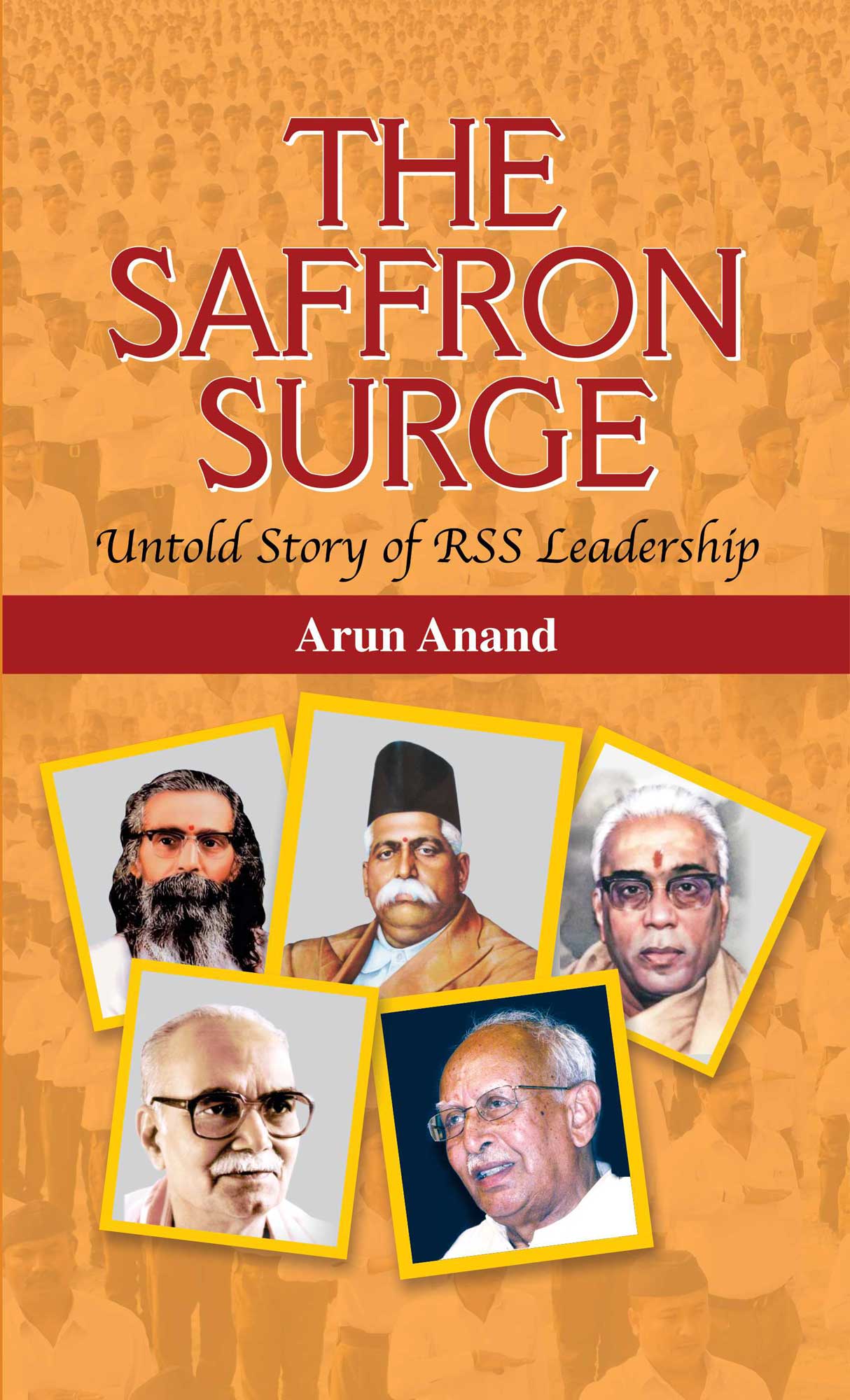 The Saffron Surge Untold Story of RSS Leadership