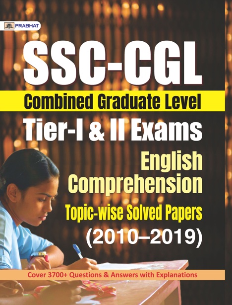 SSC-CGL TIER-I & II EXAMS ENGLISH COMPREHENSION TOPICâ€“WISE SOLVED PAPERS 2010-2019