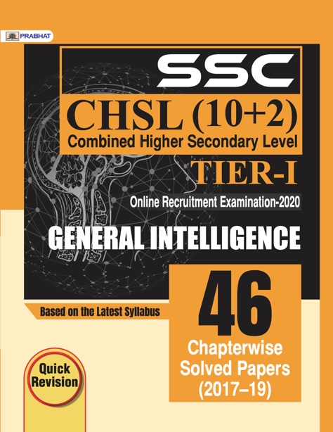 SSC CHSL COMBINED HIGHER SECONDARY LEVEL (10 + 2) TIER-I, ONLINE RECRUITMENT EXAMINATION, 2020 GENERAL INTELLIGENCE 46 CHAPTERWISE SOLVED PAPERS