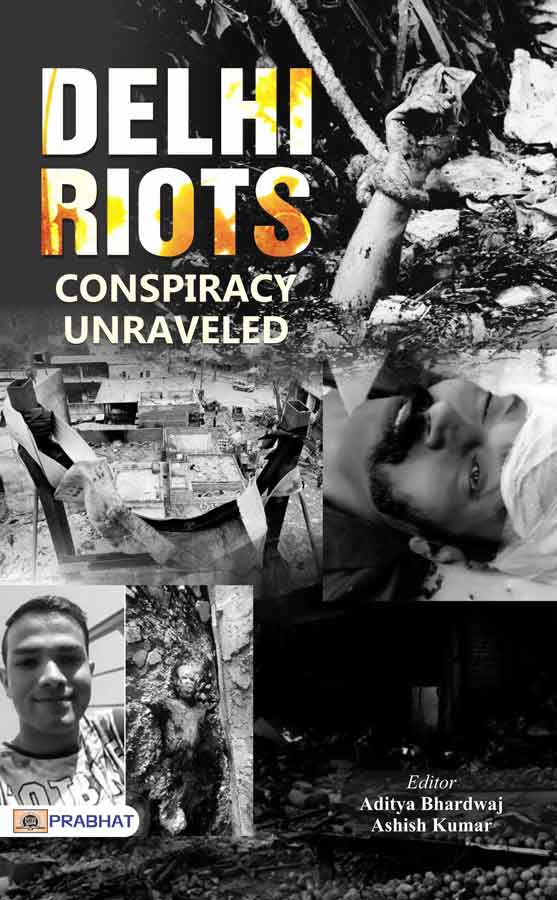 DELHI RIOTS: Conspiracy Unravelled