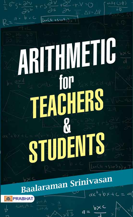 ARITHMETIC FOR TEACHERS & STUDENTS
