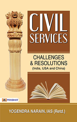 Civil Services : Challenges And Resolutions