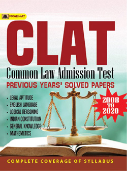 CLAT COMMON LAW ADMISSION TEST PREVIOUS YEARS’ SOLVED PAPERS (2008–2020)