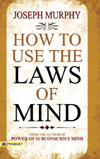HOW TO USE THE LAWS OF MIND (PB)