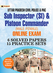 Uttar Pradesh Police SI (Civil Police, Platoon Commander, PAC & Fire Brigade Officer) Exam 6 SOLVED PAPERS & 15 Practice Sets