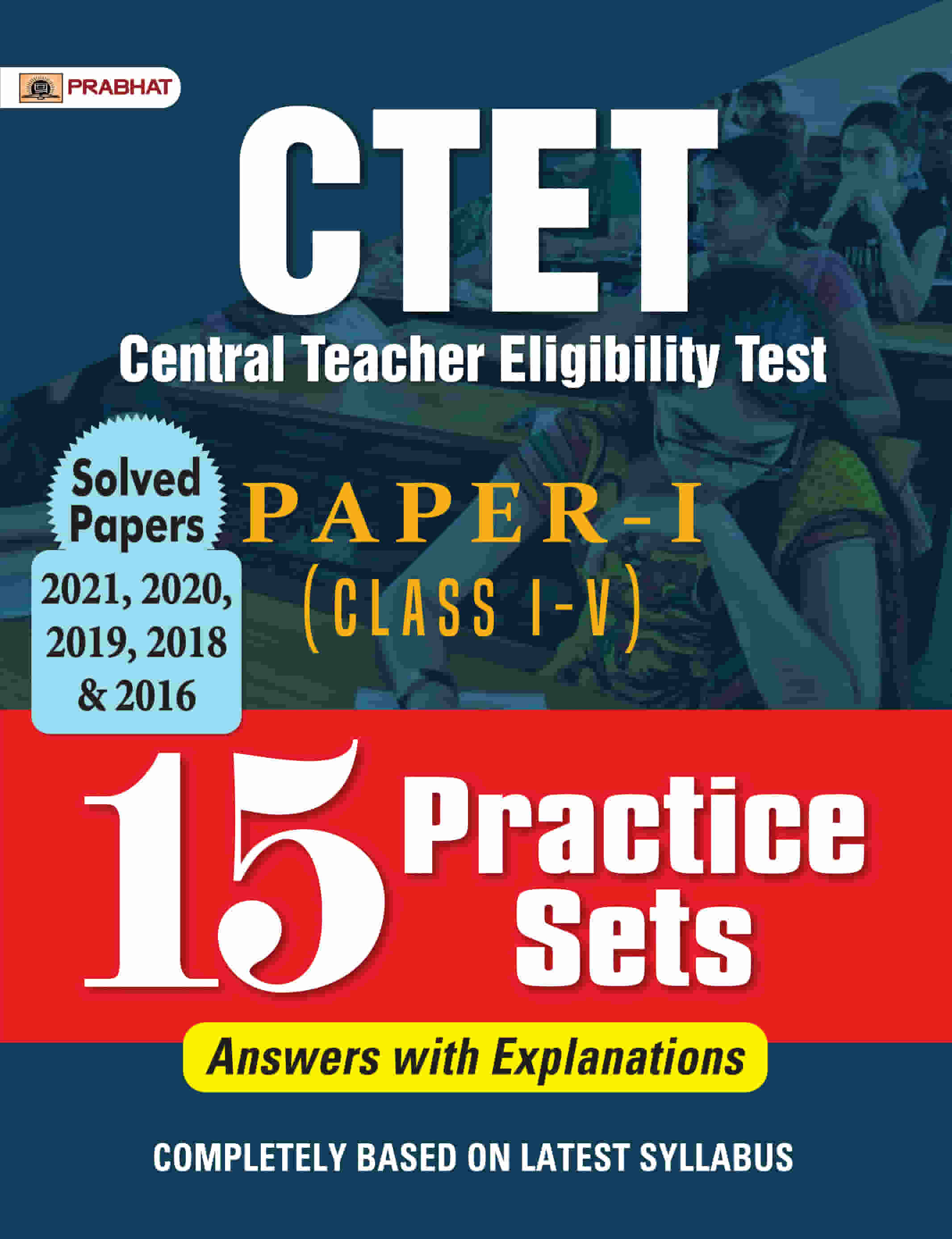 CTET Central Teacher Eligibility Test Paper-I (Class: I-V) 15 Practice Sets 