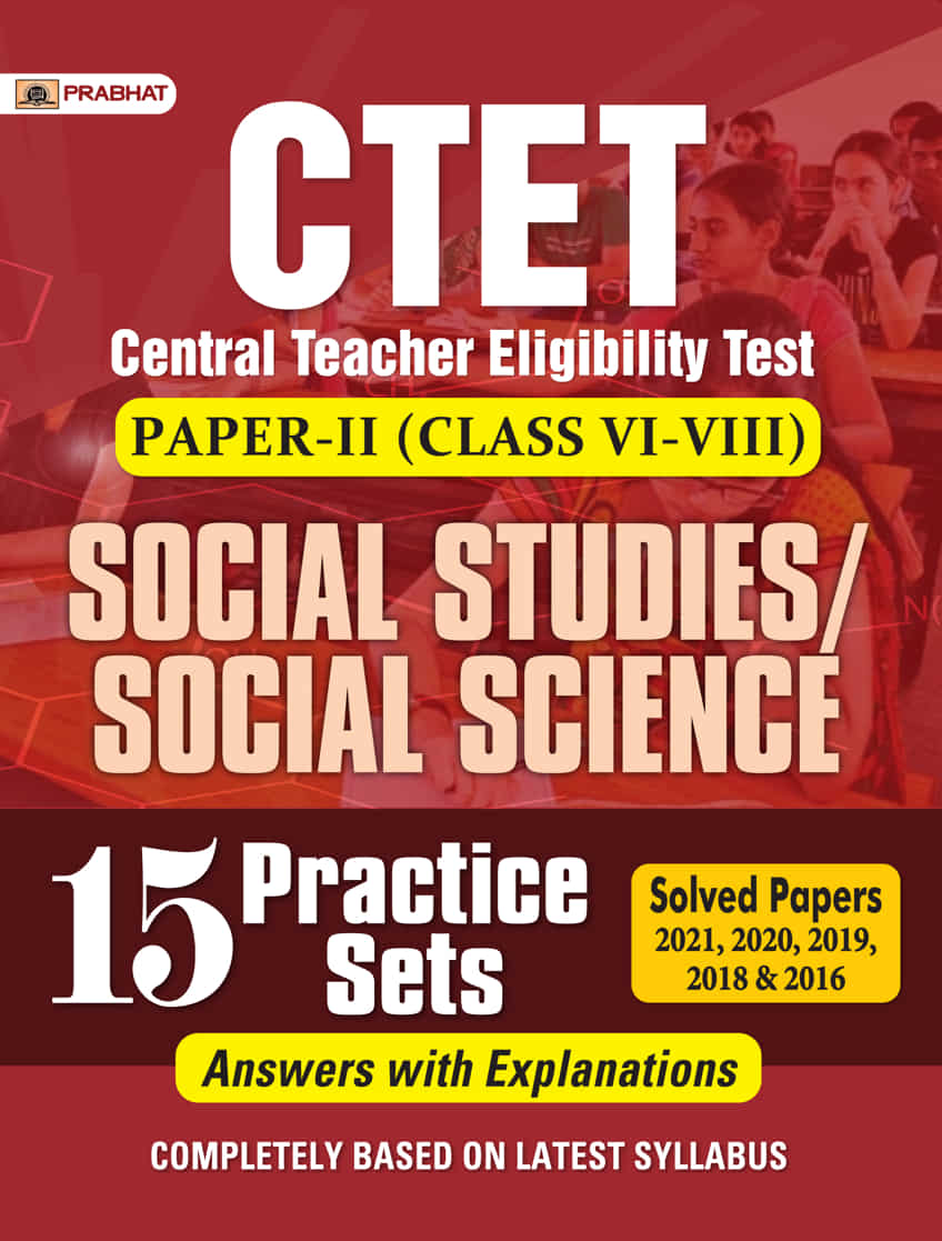 CTET Central Teacher Eligibility Test Paper-Ii (Class: Vi-Viii) Social Studies/Social Science 15 Practice Sets 