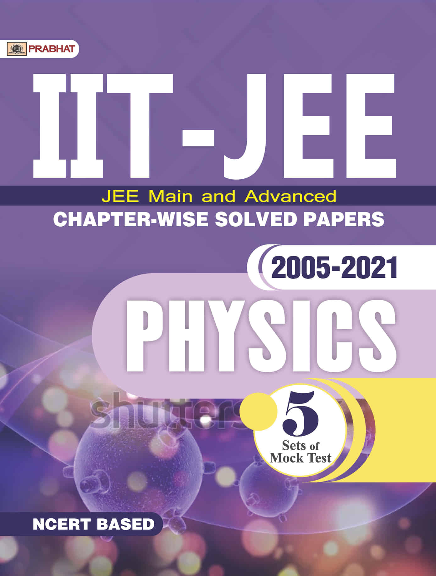 IIT-JEE Main & Advanced Chapter-Wise Solved Papers: 2005-2022 Physics (NCERT Based)