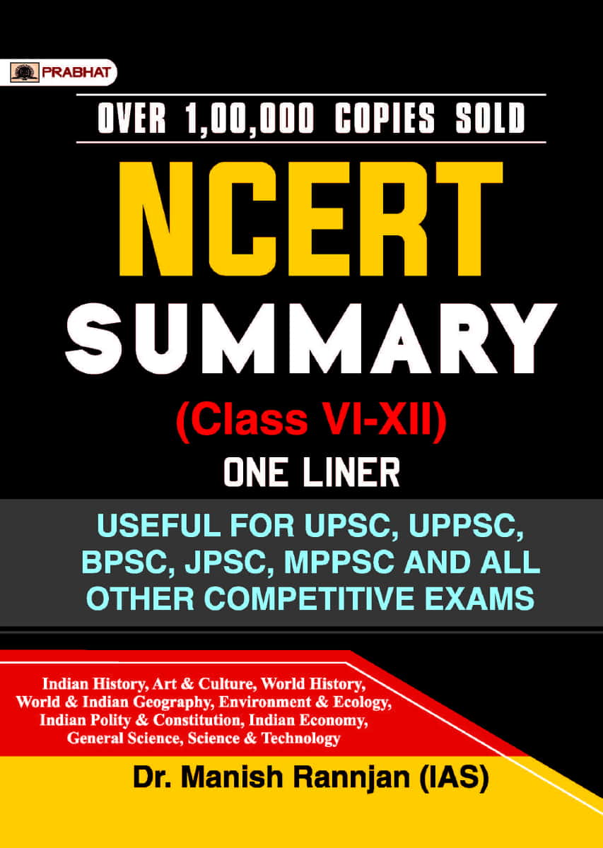 NCERT Summary (Class VI – XII) One Liner for UPSC/IAS Preparation, State Civil Services, Competitive Examinations
