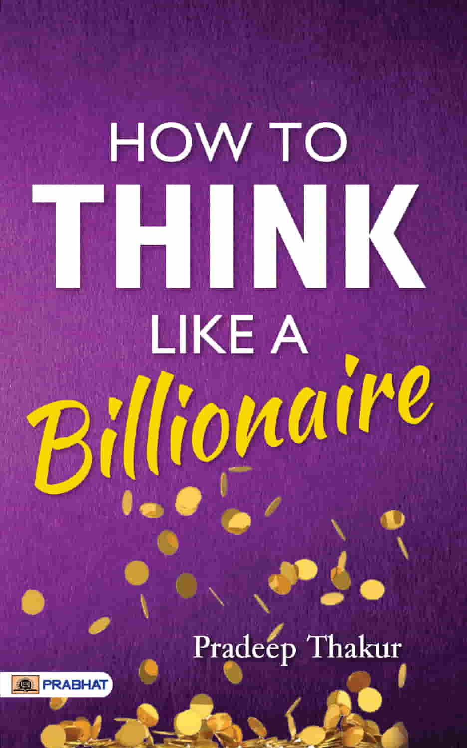 How To Think Like a Billionaire