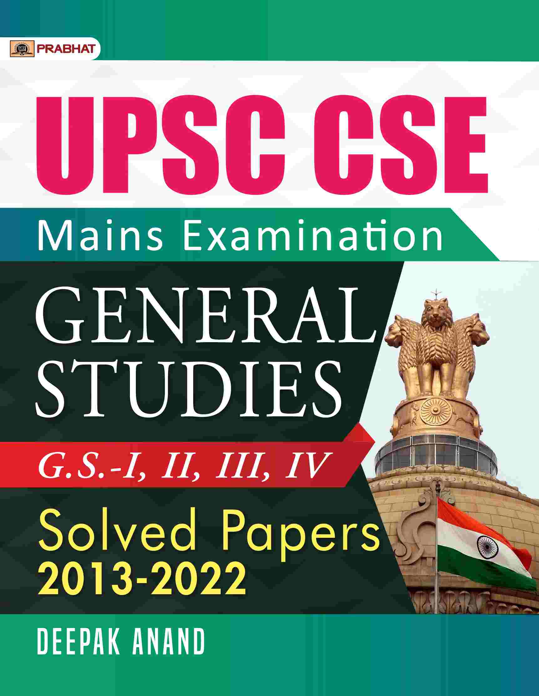 UPSC CSE Mains Examination General Studies (G.S. Paper I, II, III, IV) Solved Papers 2013-2022