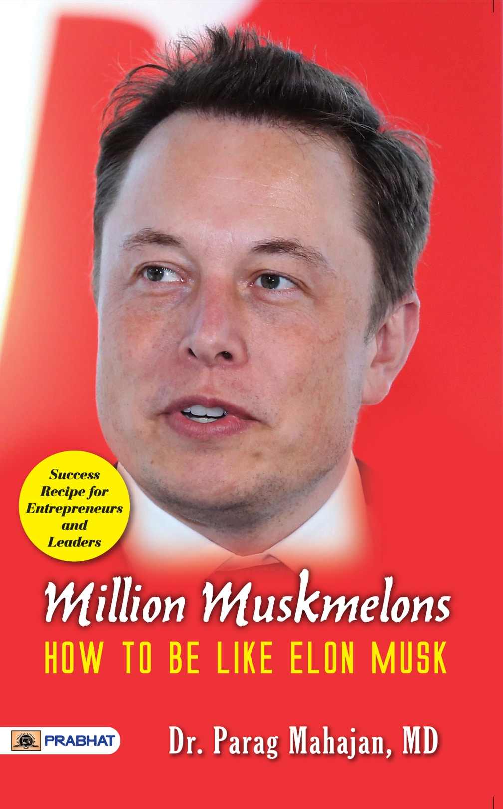 Million Muskmelons: How To Be Like Elon Musk