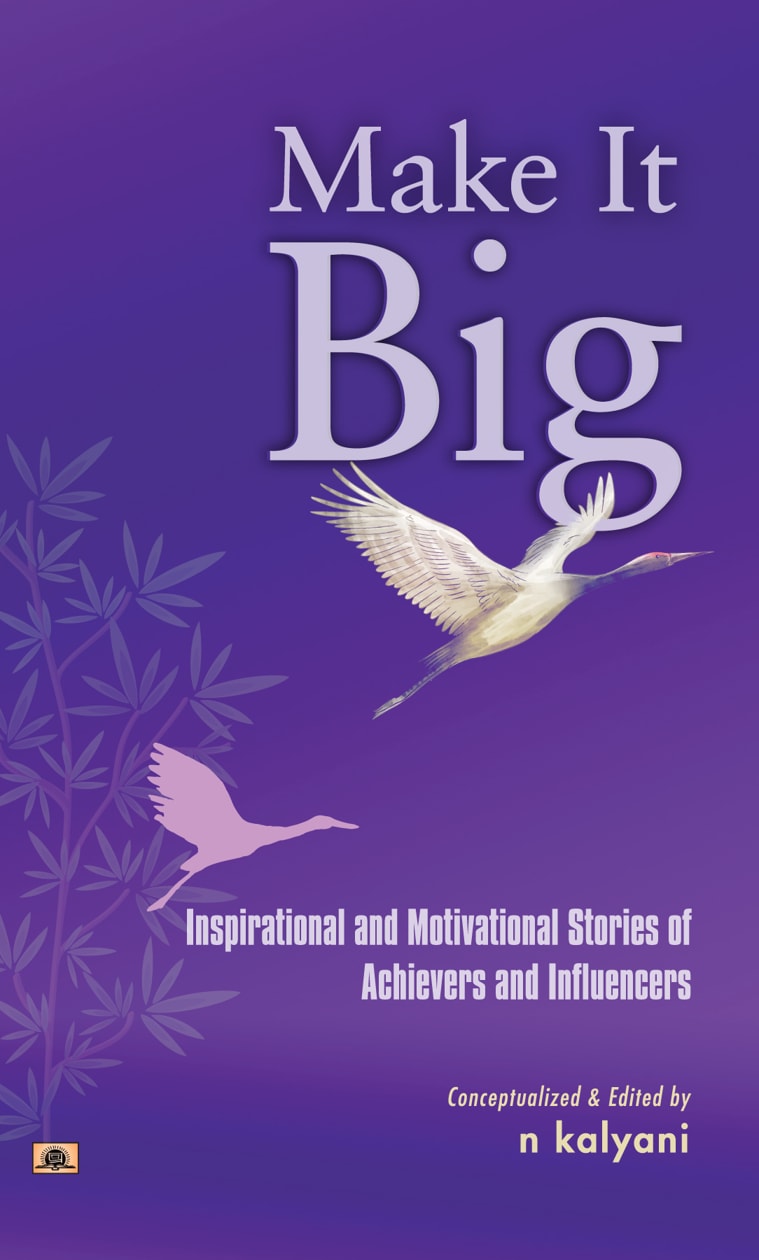 Make It Big: Inspirational and Motivational Stories of Achievers and Influencers