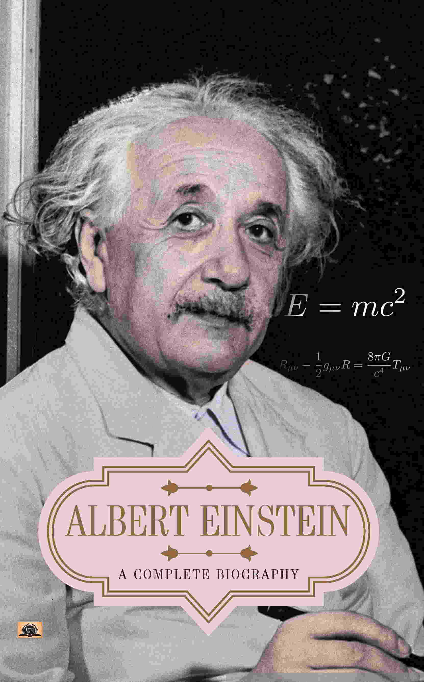 Albert Einstein: A Complete Biography
