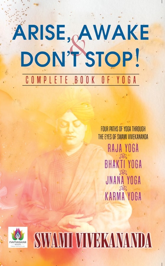 Arise, Awake & Don'T Stop! Complete Book of Yoga 