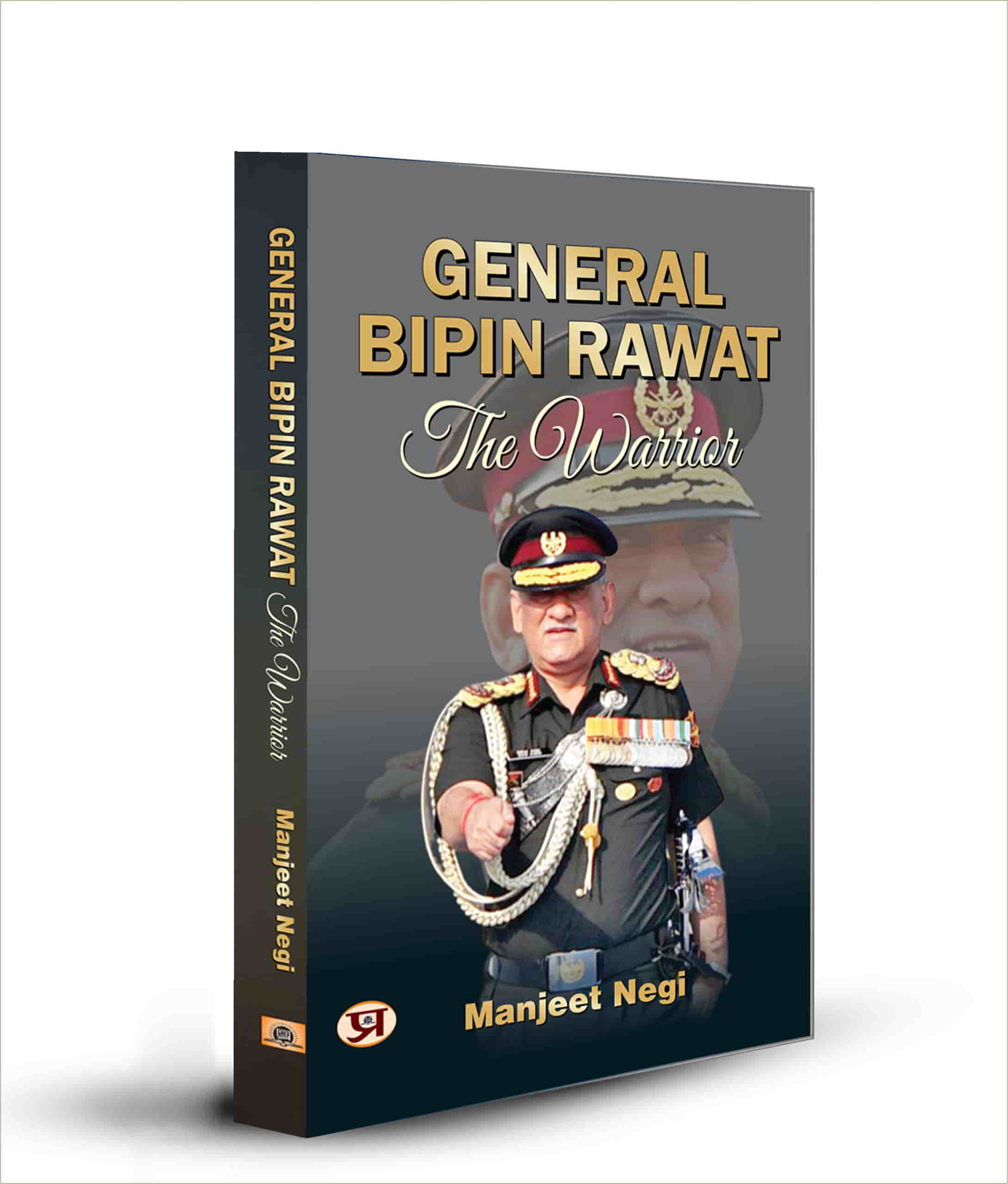 General Bipin Rawat The Warrior