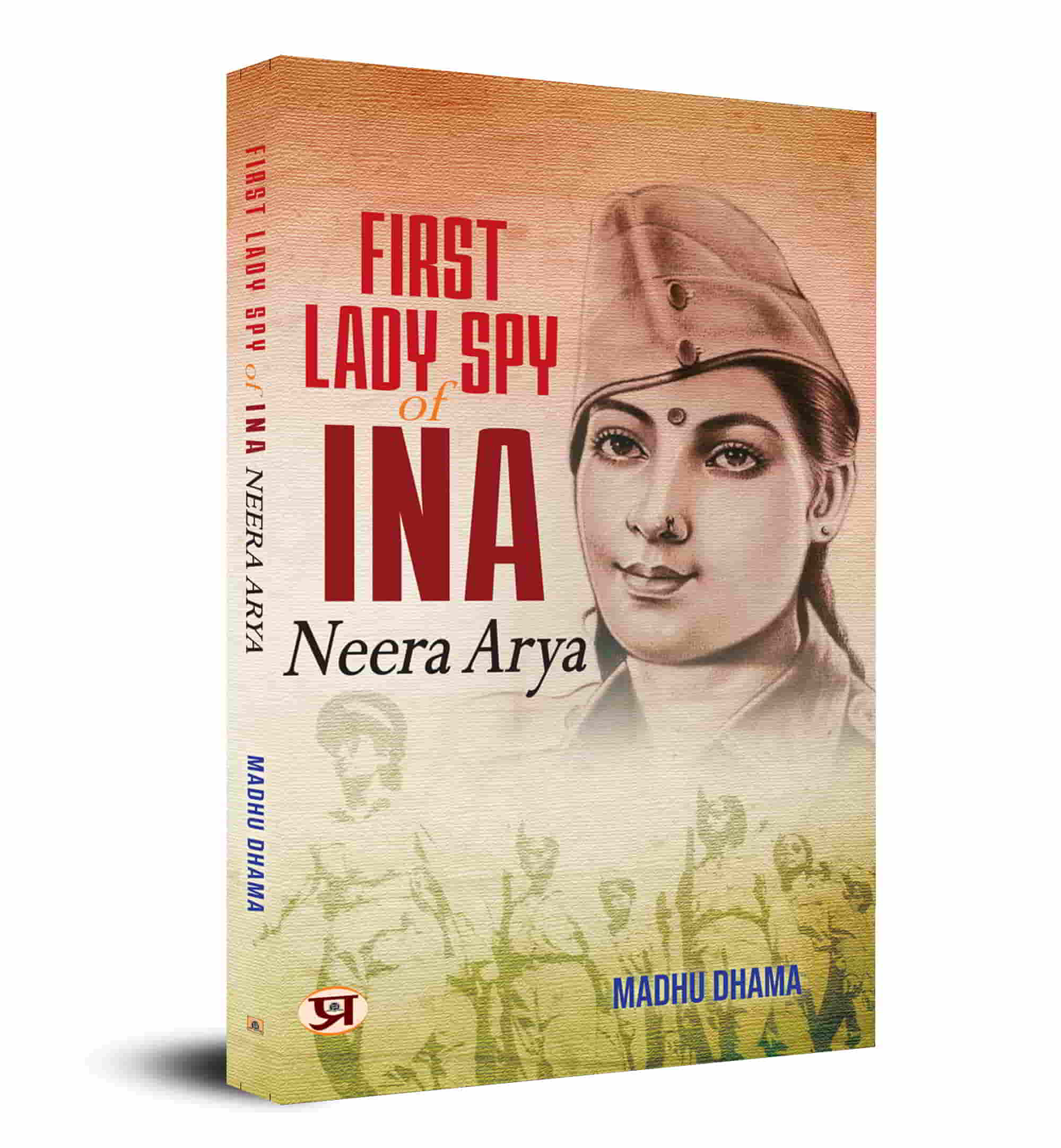 First Lady Spy of INA: Neera Arya