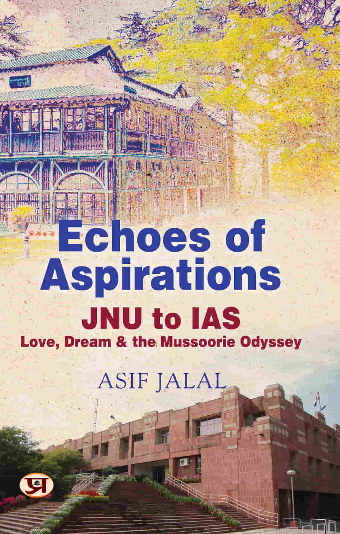 Echoes of Aspirations – JNU To IAS : Love, Dream & The Mussoorie Odyssey