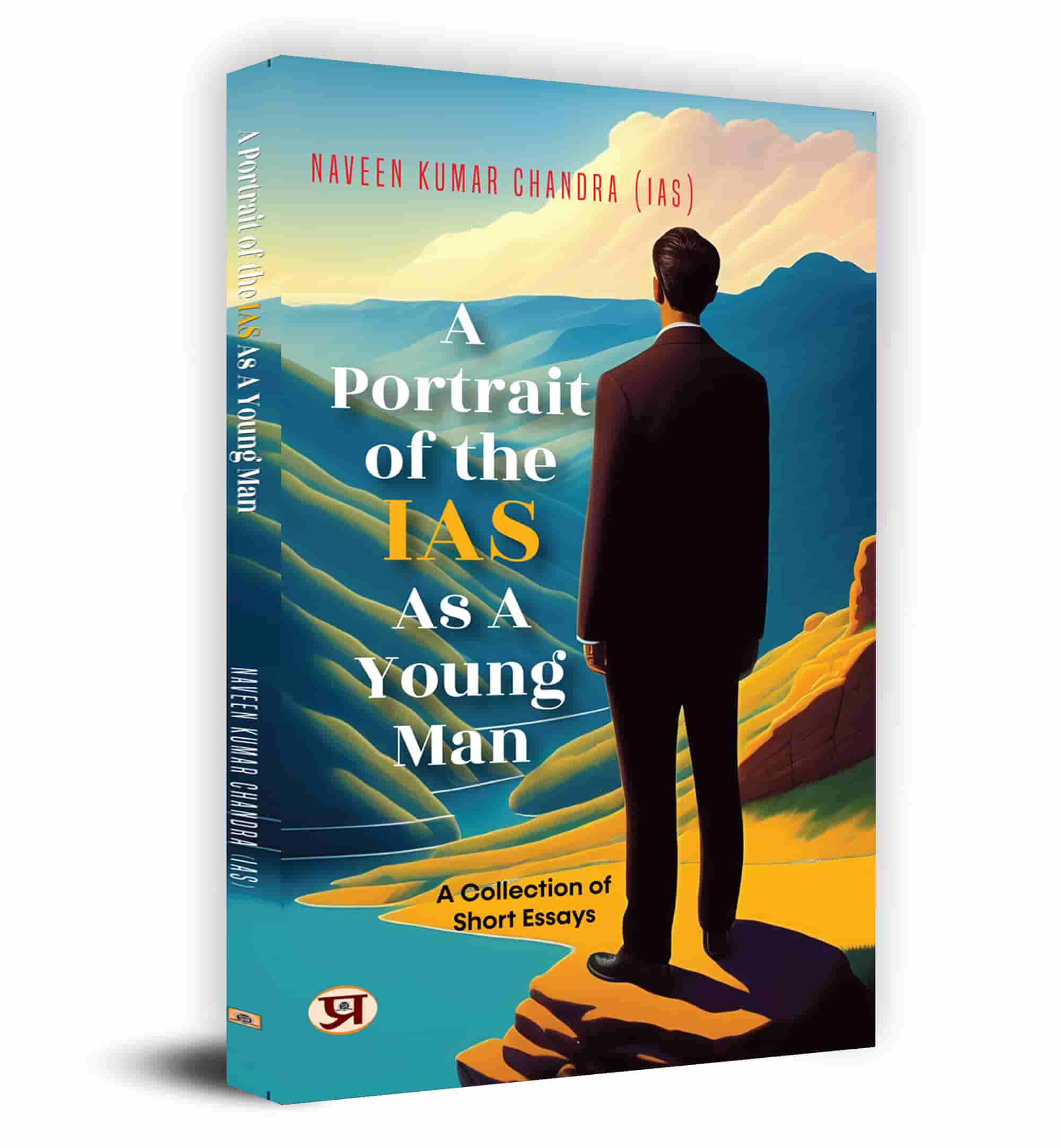 A Portrait of the IAS as A Young Man: A Collection of Short Essays by Naveen Kumar Chandra IAS (Book in English)