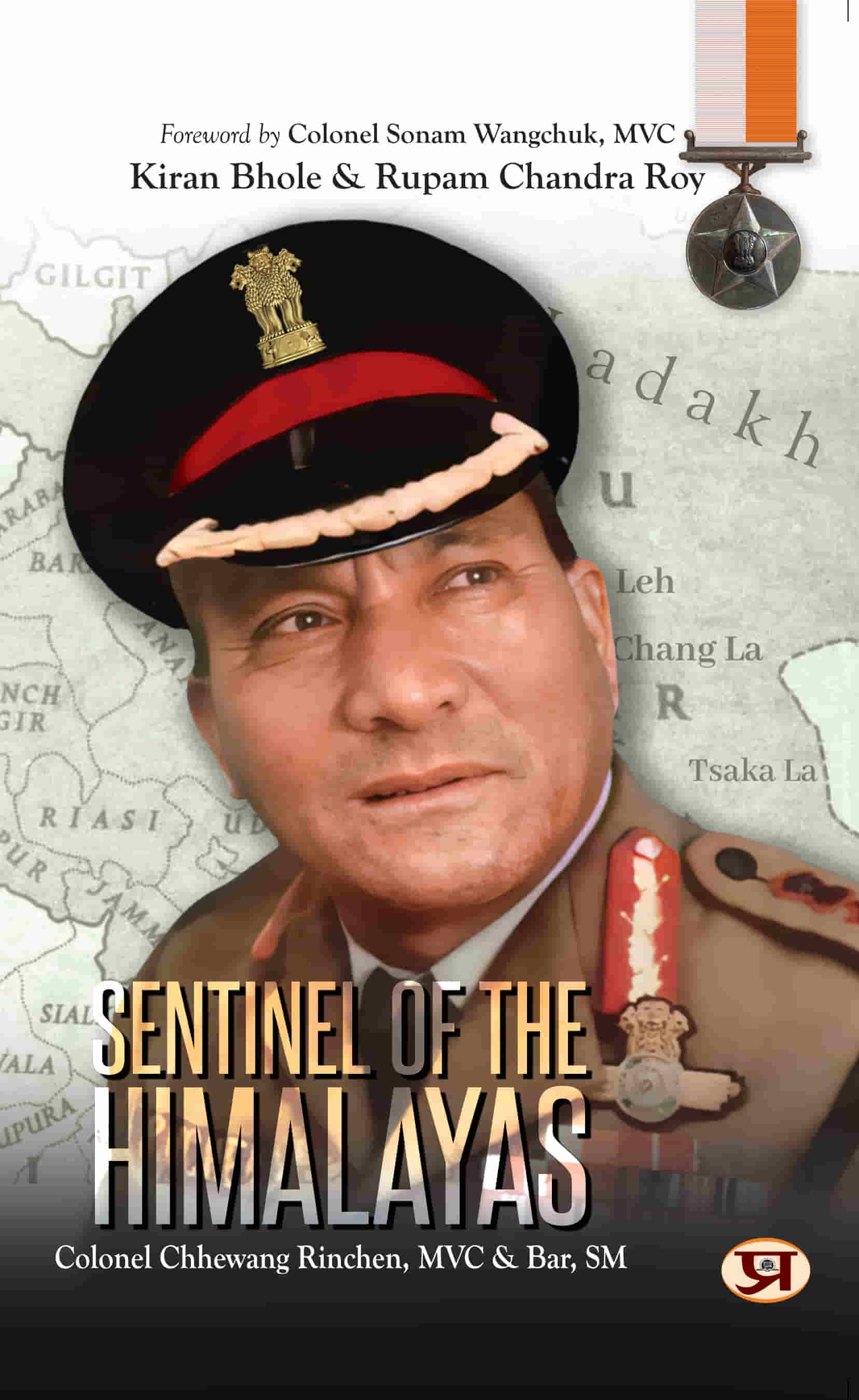 Sentinel of The Himalayas: Colonel Chewang Rinchen