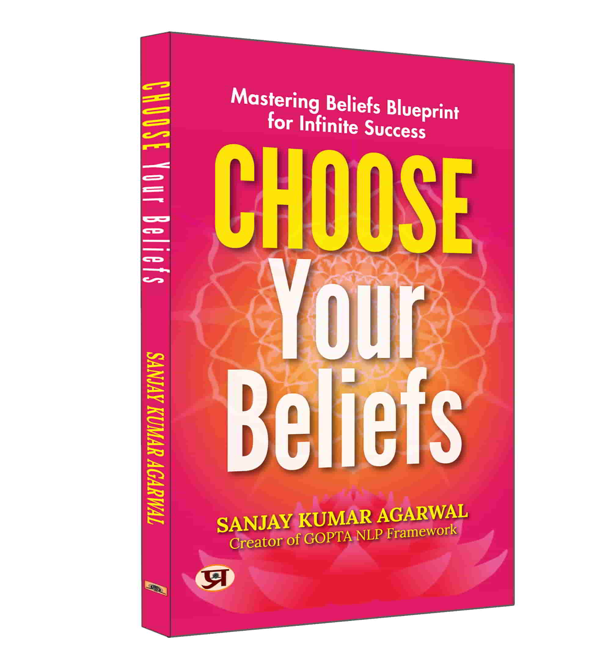 Choose Your Beliefs : Mastering Beliefs Blueprint for Infinite Success | Sanjay Kumar Agarwal