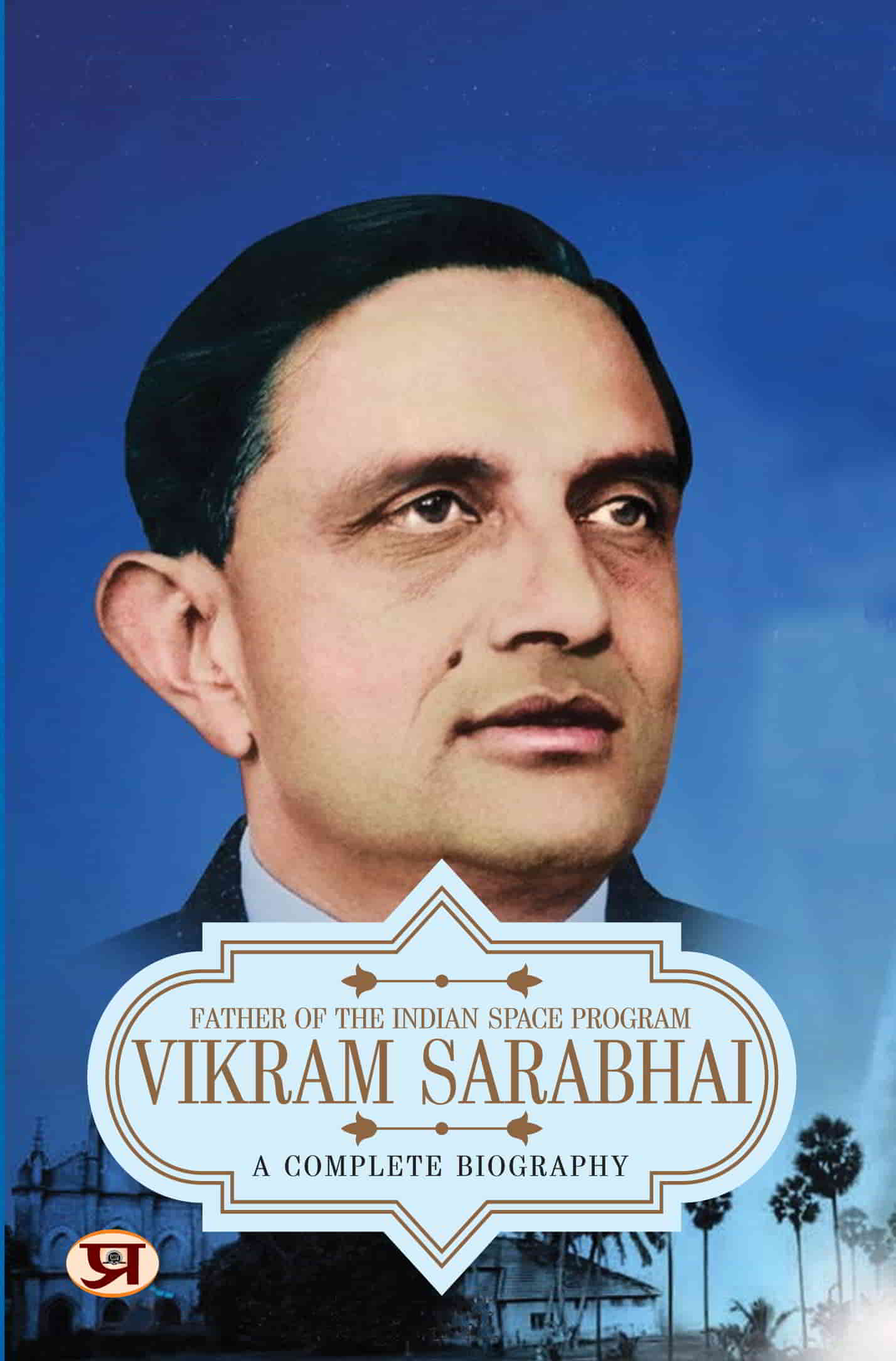 Vikram Sarabhai: A Complete Biography | Father of The Indian Space Program
