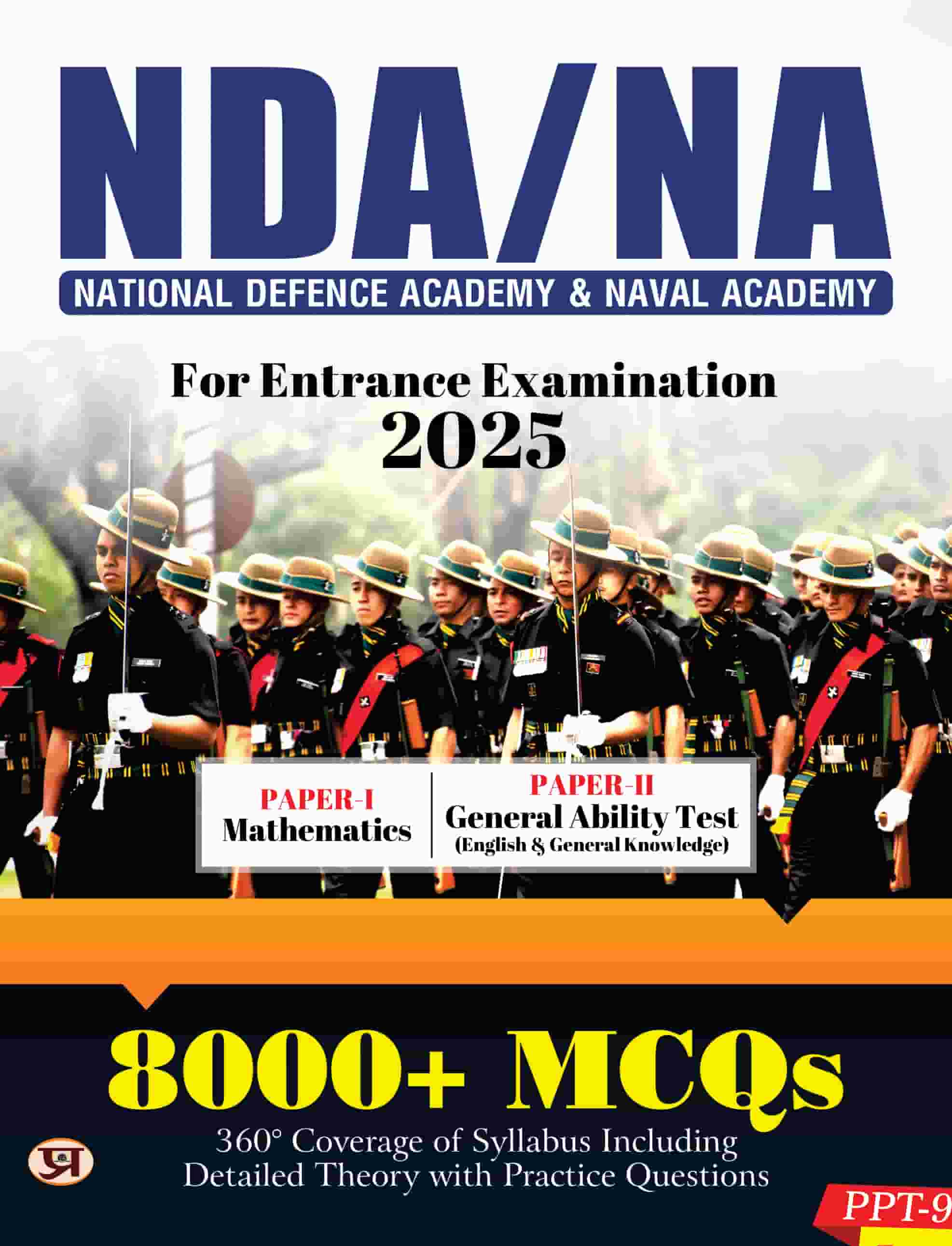 NDA/NA National Defence Academy & Naval Academy Entrance Examination Guide 2025 | Mathematics & General Ability Test: 8000+ MCQs With Latest Solved Papers | Detailed Theory with Practice Questions