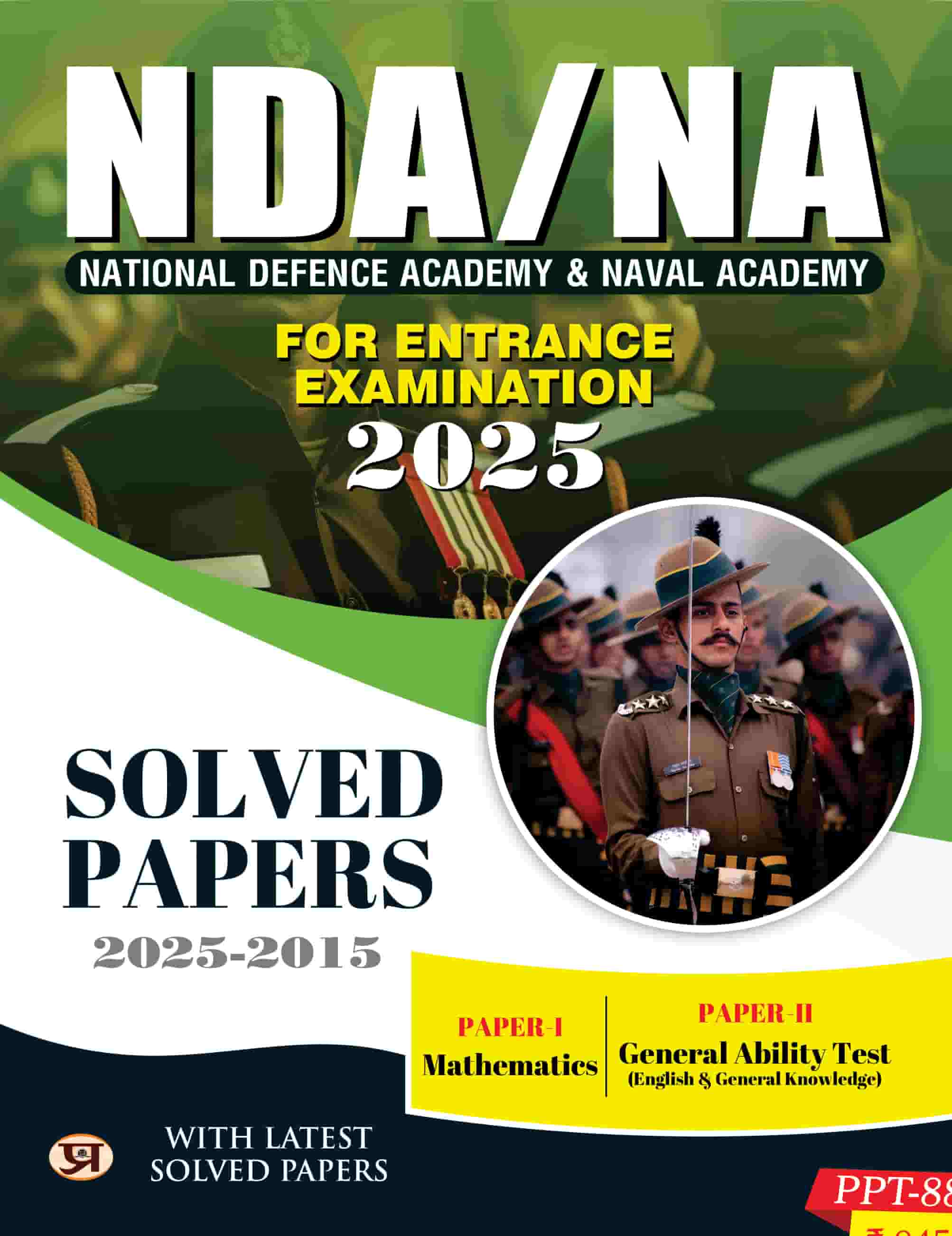 NDA/NA National Defence Academy & Naval Academy Entrance Examination 2025 Solved Papers (2015-2024) | Paper 1 (Mathematics) & Paper 2 (General Ability Test)