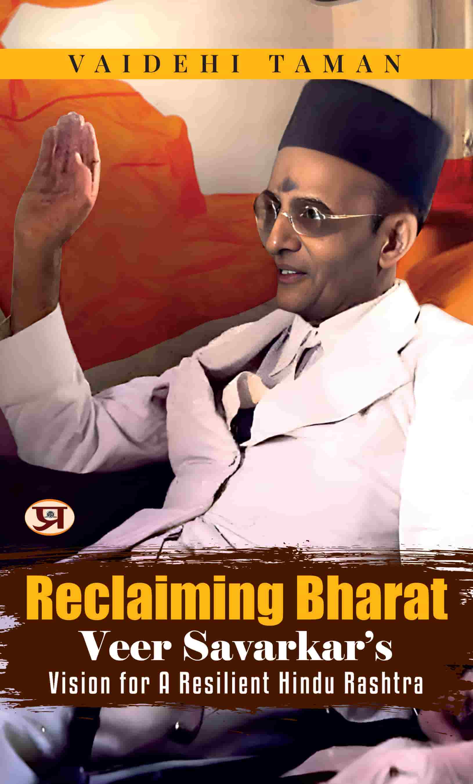 Reclaiming Bharat: Veer Savarkar’s Vision For A Resilient Hindu Rashtra