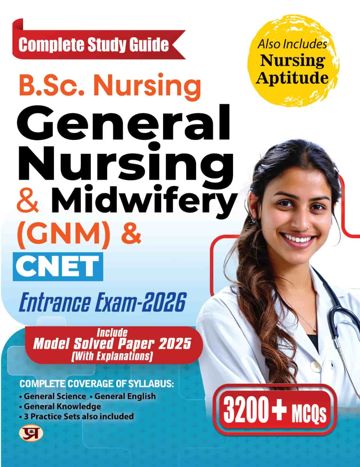 B.Sc. Nursing General Nursing & Midwifery (GNM) & CNET Entrance Exam-2026 | Model Solved Papers 2025 Include Nursing Aptitude & 3200+ MCQs Complete Study Guide