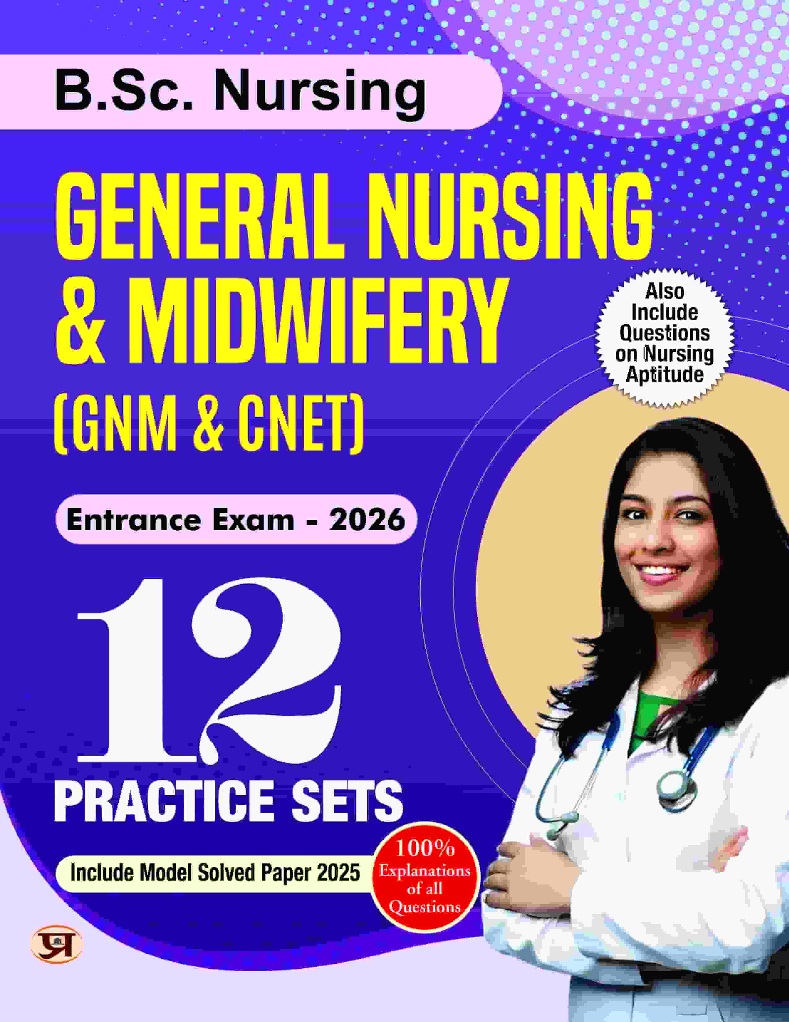 B.SC. Nursing Entrance Exam Books 2026 General Nursing and Midwifery (GNM & CNET) 12 Practice Sets Include Model Test Papers 2025 | Question On Nursing Aptitude