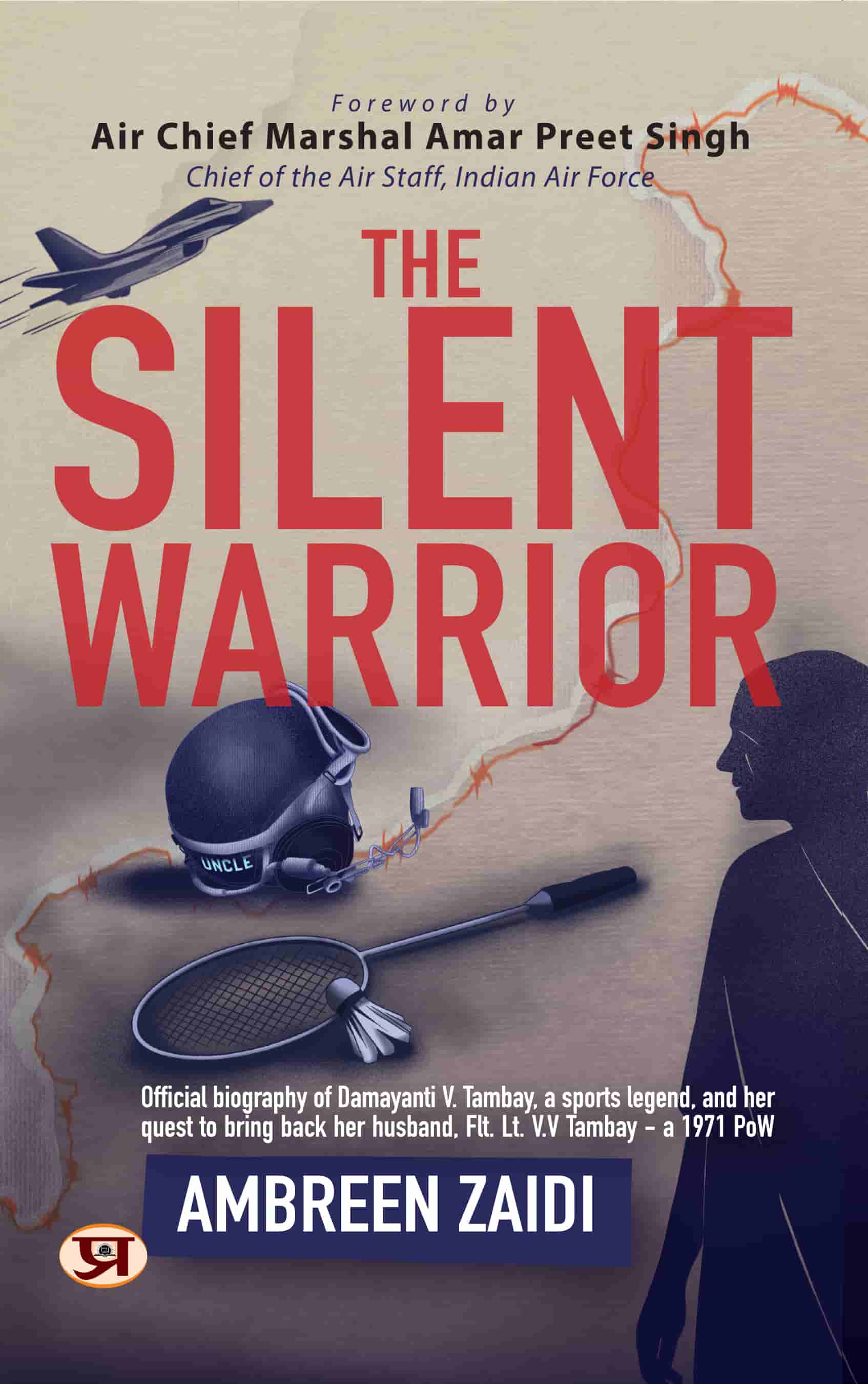 The Silent Warrior | Official Biography of Damayanti V. Tambay, A Sports Legend, And Her Quest To Bring Back Her Husband, Flt. Lt. V.V Tambay - A 1971 Pow