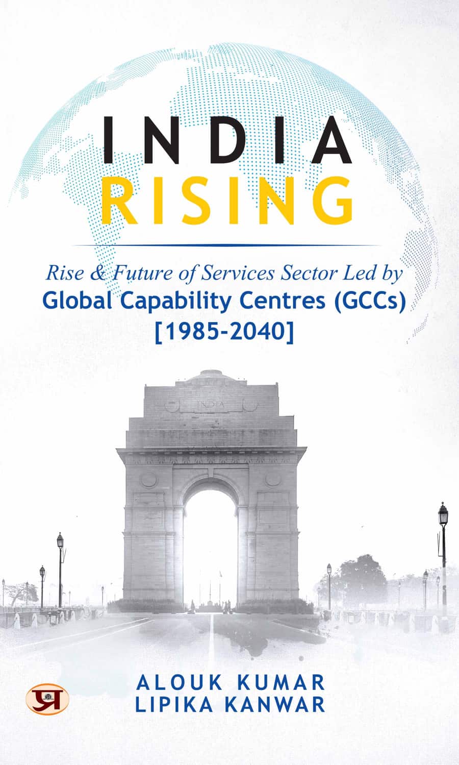 India Rising: Rise & Future of Services Sector Led By Global Capability Centres (GCCs) (1985-2040)