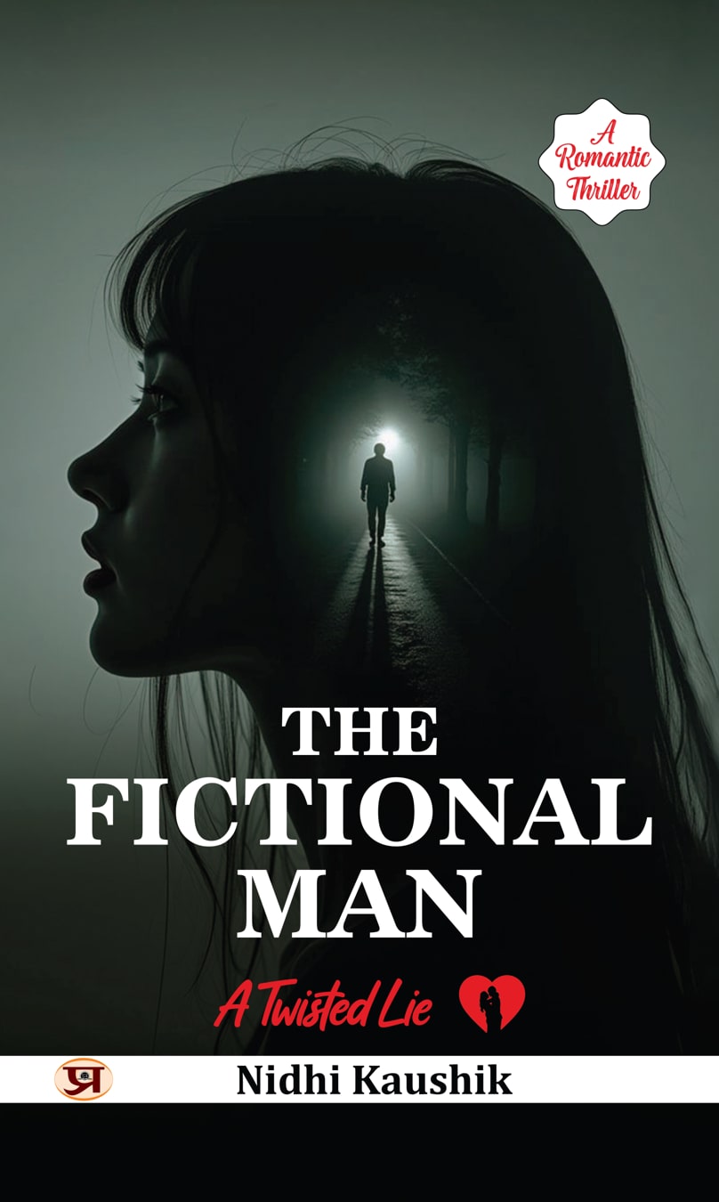 The Fictional Man : A Romantic Thriller Novel By Nidhi Kaushik