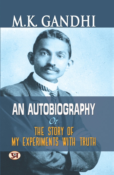 M.K. Gandhi An Autobiography