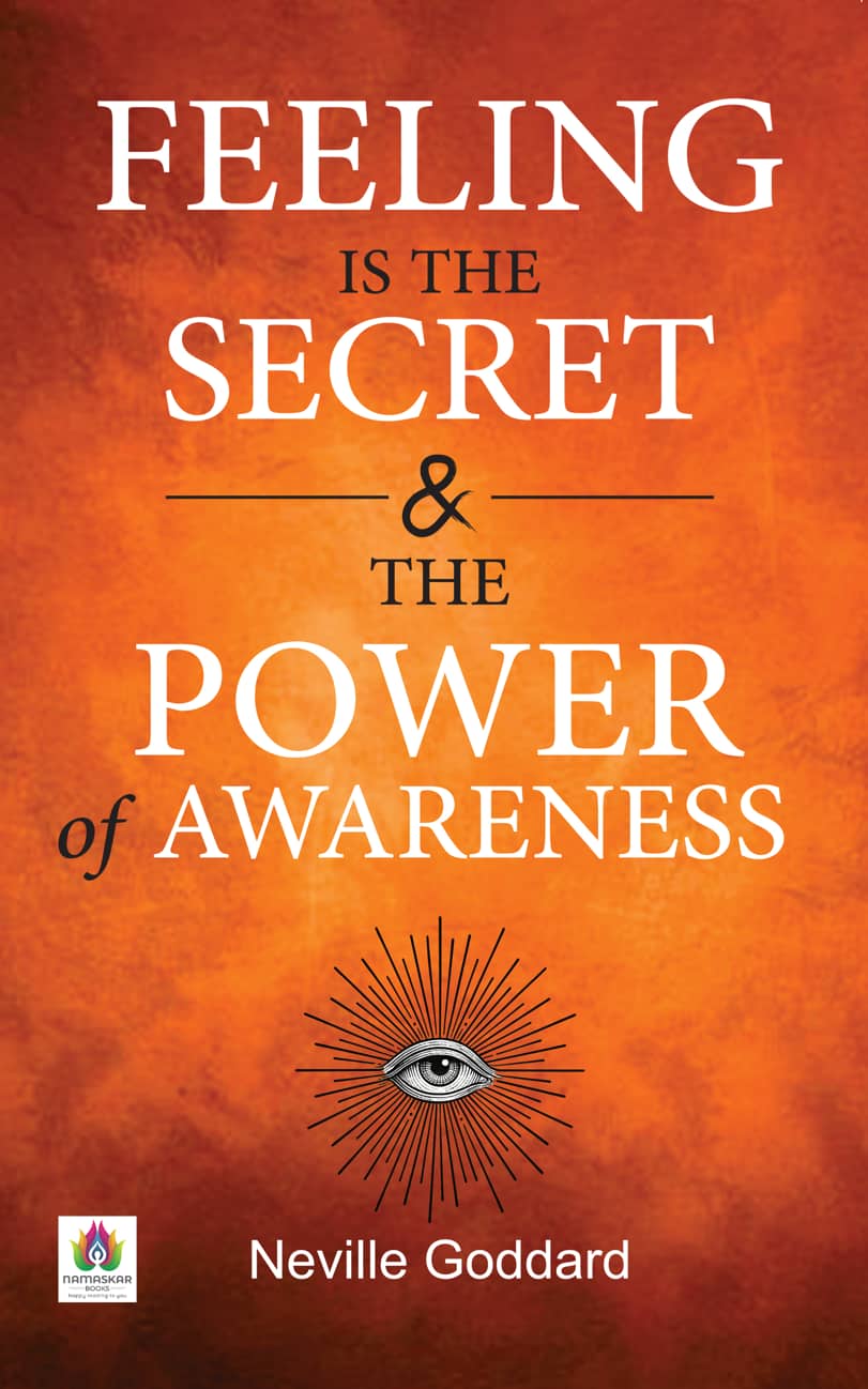 Feeling is the Secret & The Power of Awareness
