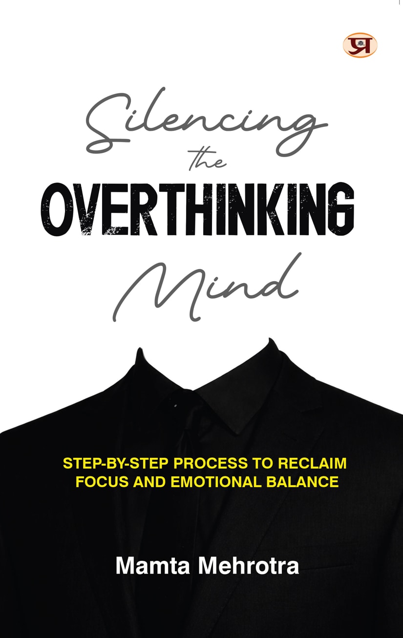Silencing The Overthinking Mind | Step by Step Process To Reclaim Focus and Emotional Balance