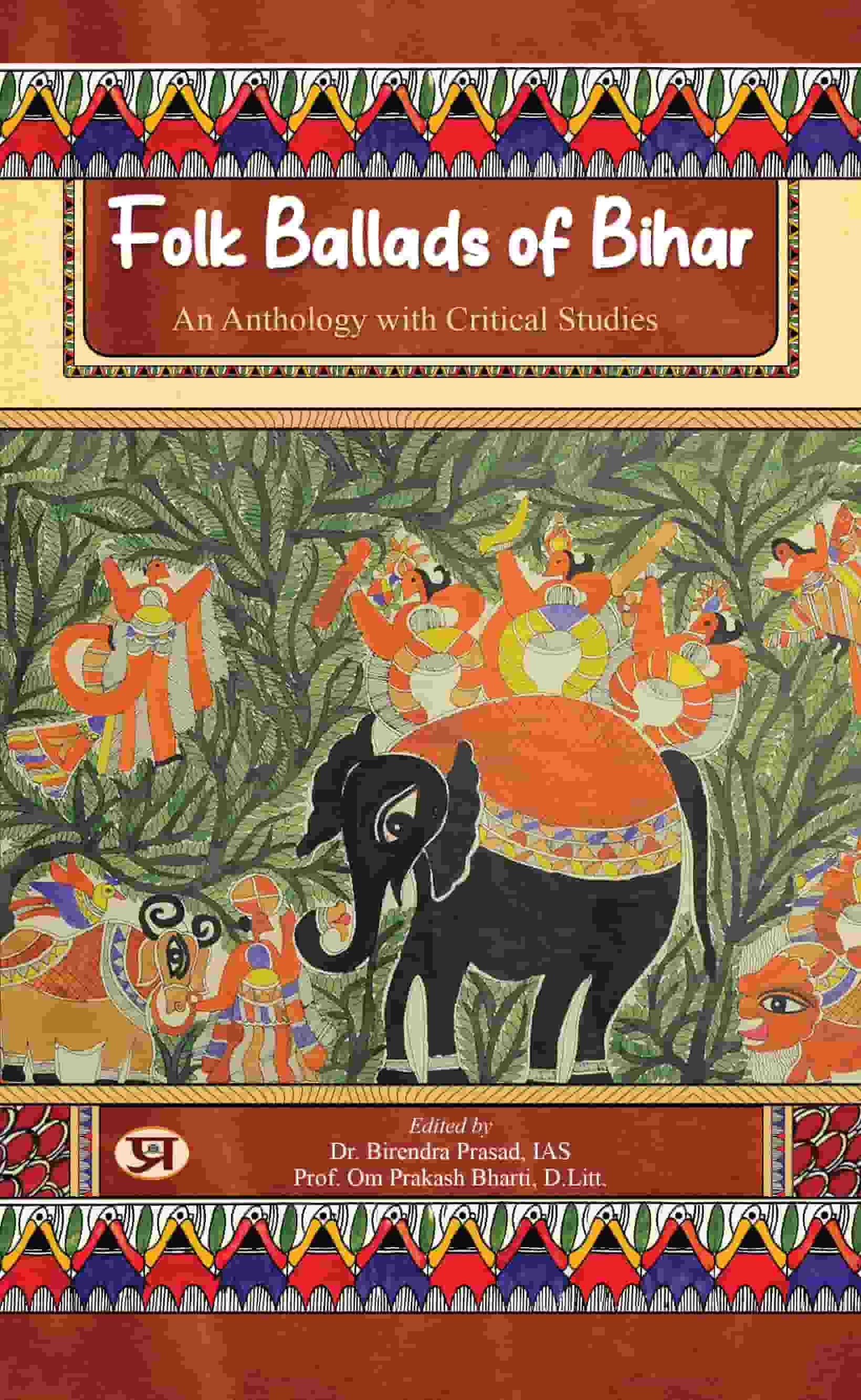 Folk Ballads of Bihar : An Anthology with Critical Studies