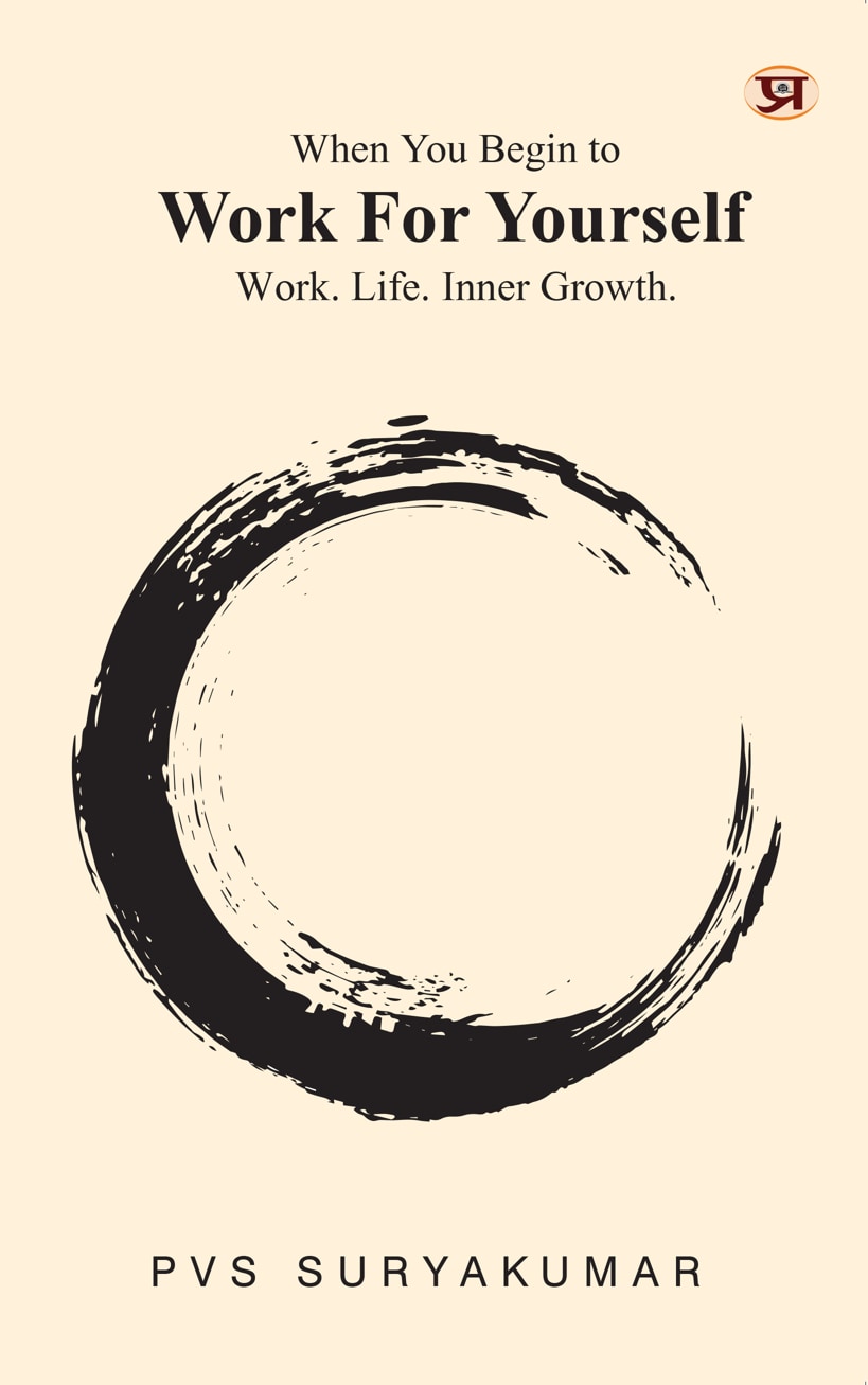 When You Begin To Work For Yourself: Work. Life. Inner Growth.