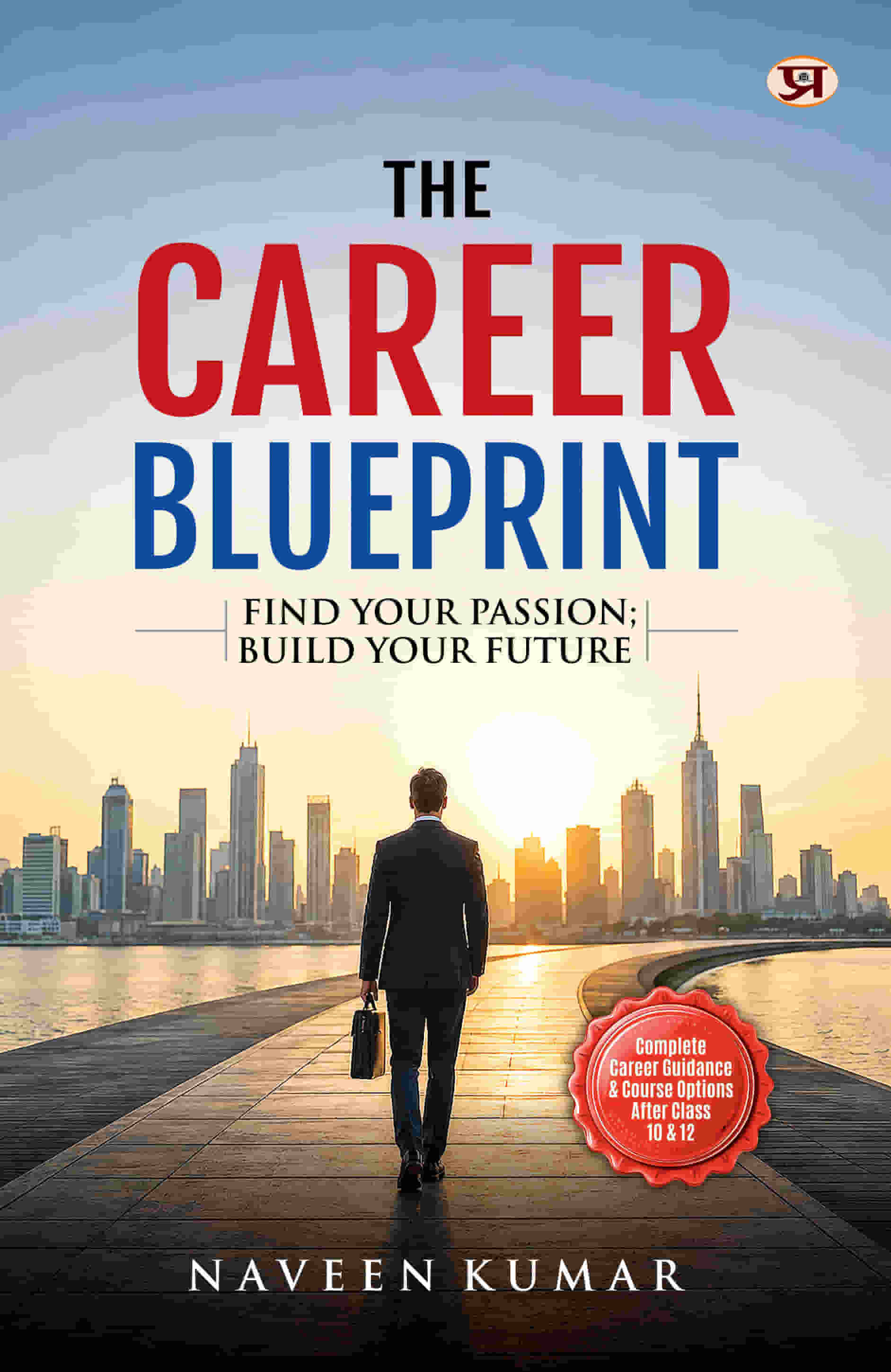 The Career Blueprint: Find Your Passion Build Your Future