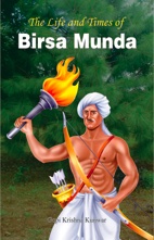 The Life and Times of Birsa Munda